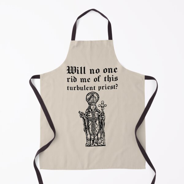 Item preview, Will no one rid me of this turbulent priest? designed and sold by DotorEaon.