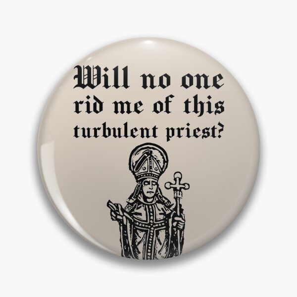 Item preview, Will no one rid me of this turbulent priest? designed and sold by DotorEaon.