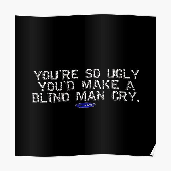 you-re-ugly-but-it-s-okay-poster-zazzle