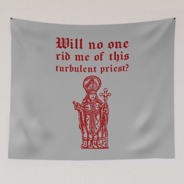 Item preview, Will no one rid me of this turbulent priest? (2) designed and sold by DotorEaon.