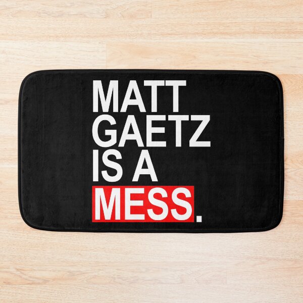 Item preview, Matt Gaetz is a Mess designed and sold by Thelittlelord.
