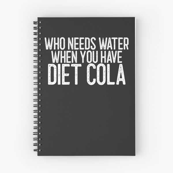 Item preview, Who Needs Water When You Have Diet Cola Soda Lover Gift designed and sold by EricJP.