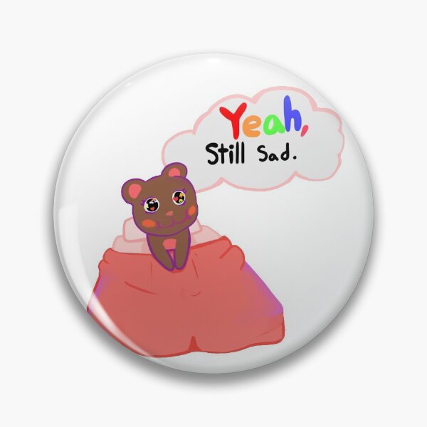 Item preview, yeah till sad. sad cute bear designed and sold by Enternamehereee.
