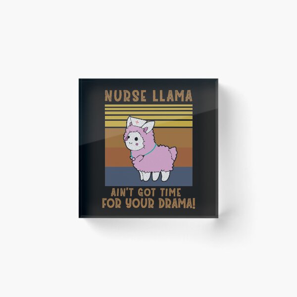 Item preview, Nurse Llama Ain't Got Time For Your Drama! designed and sold by Sinfamous.