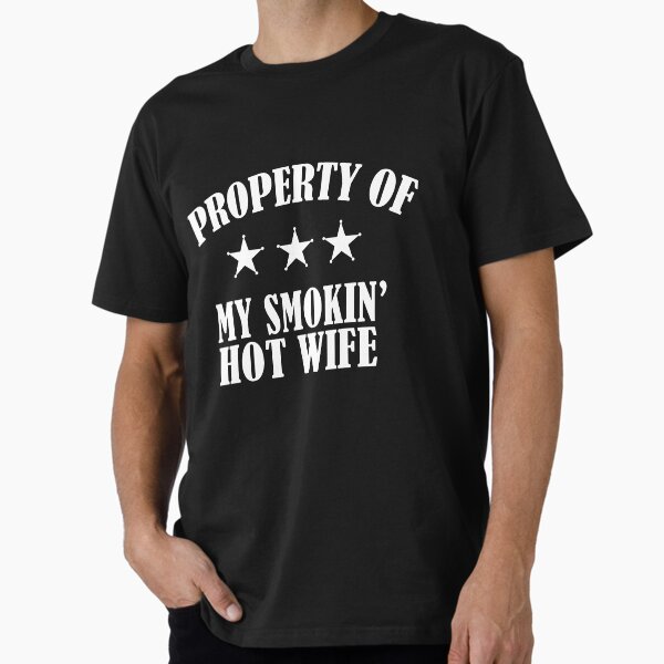 Item preview, funny couple shirt-Property of My Smokin Hot Wife t-Shirt designed and sold by ELEVATE  SHOP.