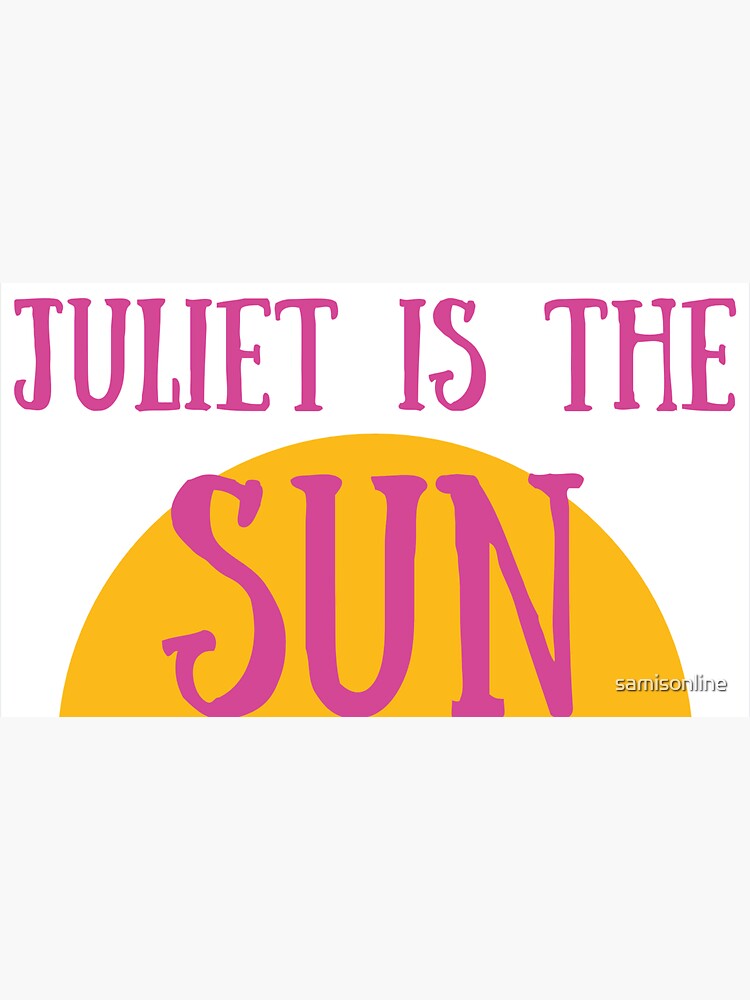 "juliet is the sun v2 romeo and juliet" Sticker for Sale by