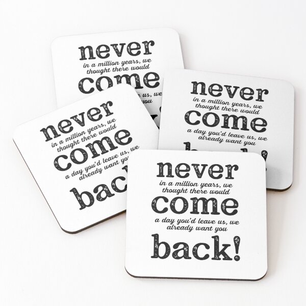 Item preview, Never Come Back! Never... There Would Come A Day You'd Leave... We Already Want You Back! designed and sold by TeesYouWant.