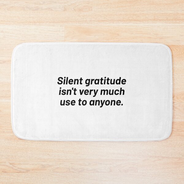 Item preview, Silent gratitude isn't very much use to anyone. designed and sold by Optimus108.
