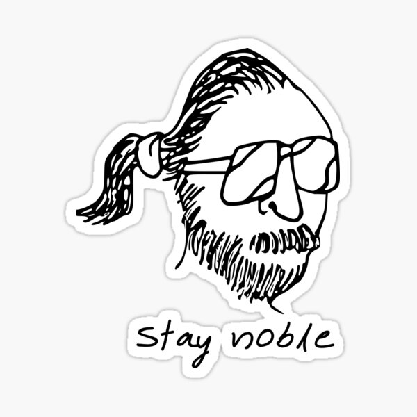 Stay Noble Sticker