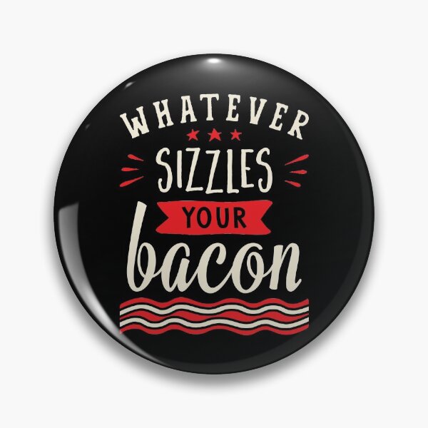 Item preview, Whatever Sizzles Your Bacon Typography designed and sold by Brogress Project.