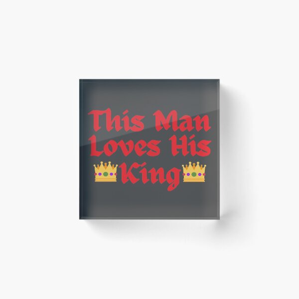 Item preview, Wordplay meme, This Man Loves his King #4 designed and sold by Hypnotees.