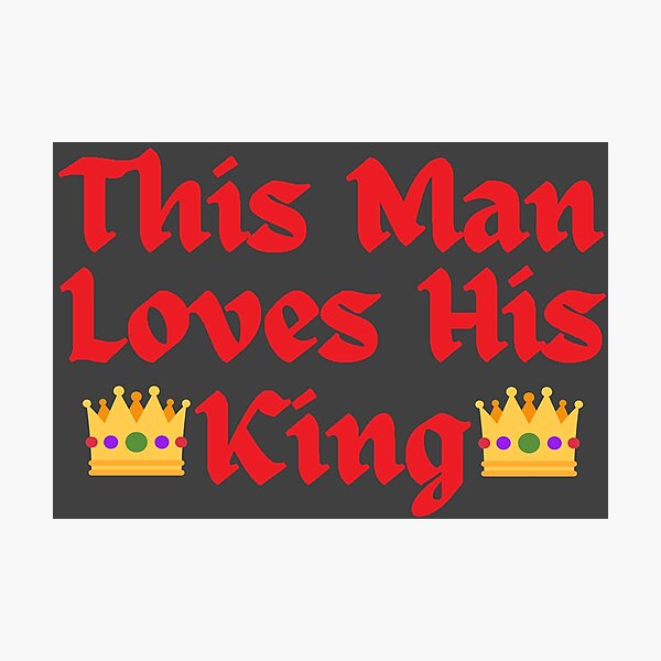 Item preview, Wordplay meme, This Man Loves his King #4 designed and sold by Hypnotees.