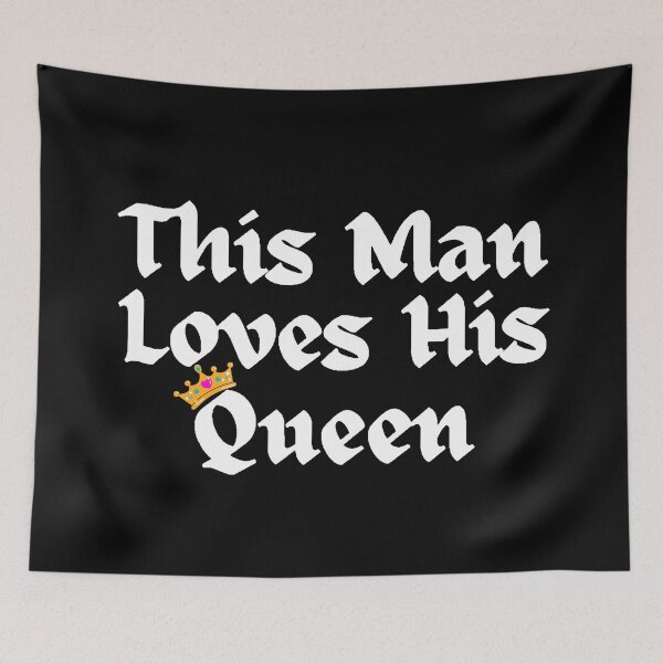 Item preview, Wordplay meme, This Man Loves his Queen #1 designed and sold by Hypnotees.