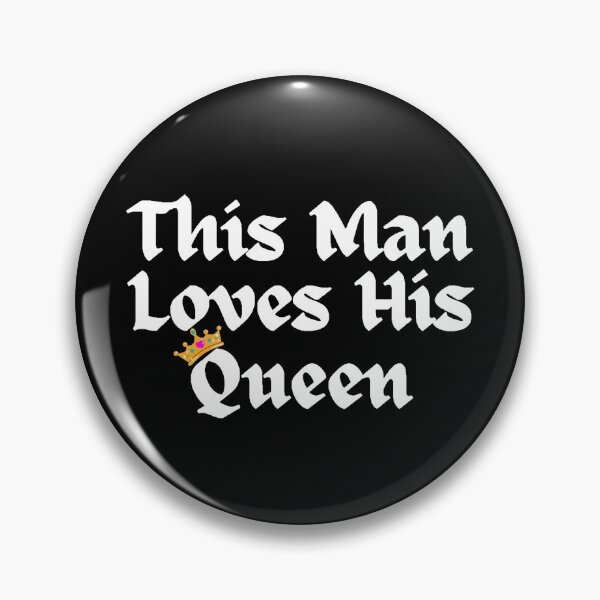 Item preview, Wordplay meme, This Man Loves his Queen #1 designed and sold by Hypnotees.