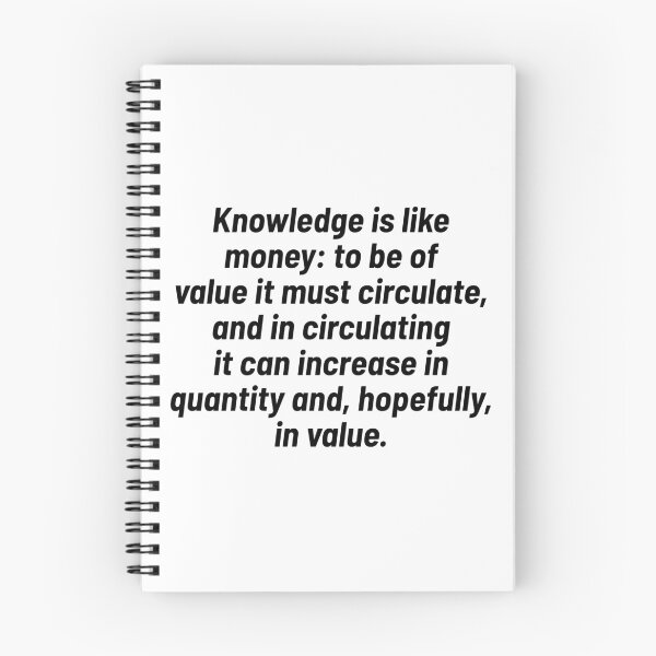 Item preview, Knowledge is like money to be of value it must circulate, and in circulating it can increase in quantity and, hopefully, in value. designed and sold by Optimus108.