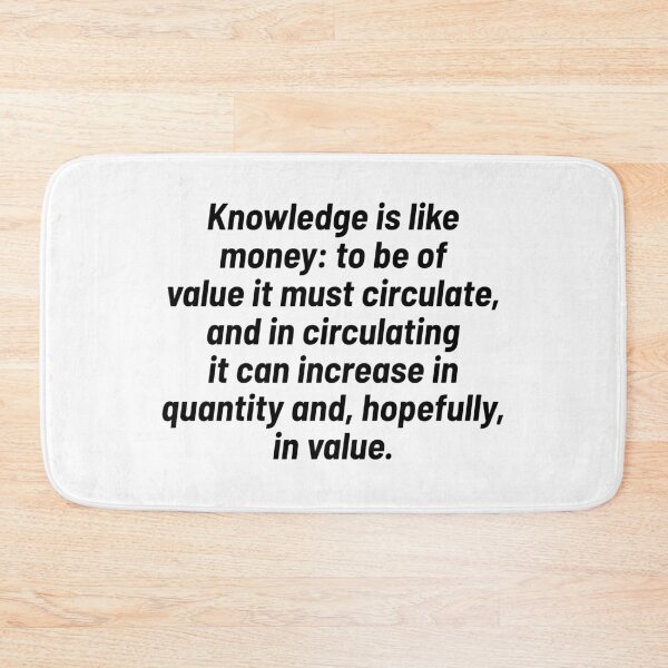 Item preview, Knowledge is like money to be of value it must circulate, and in circulating it can increase in quantity and, hopefully, in value. designed and sold by Optimus108.