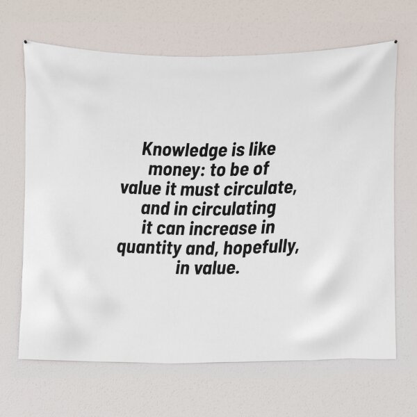 Item preview, Knowledge is like money to be of value it must circulate, and in circulating it can increase in quantity and, hopefully, in value. designed and sold by Optimus108.