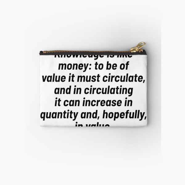 Item preview, Knowledge is like money to be of value it must circulate, and in circulating it can increase in quantity and, hopefully, in value. designed and sold by Optimus108.