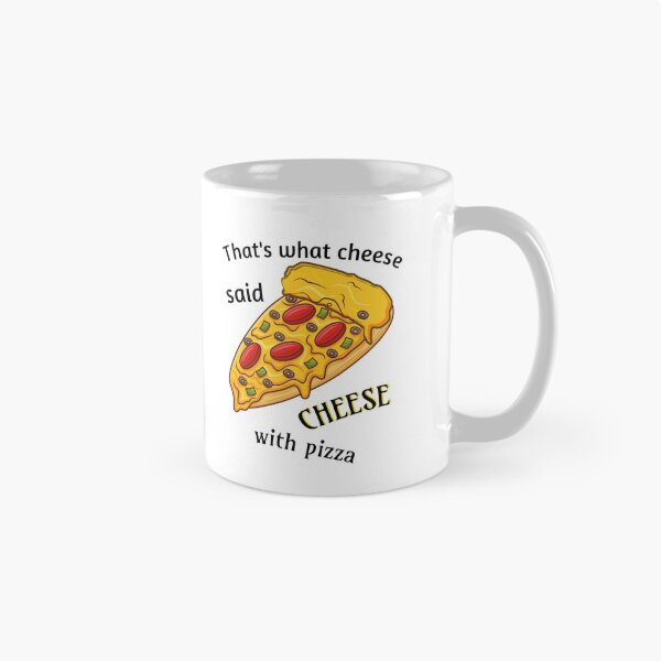 Item preview, That's what the cheese said: cheese with pizza. designed and sold by Bodino.