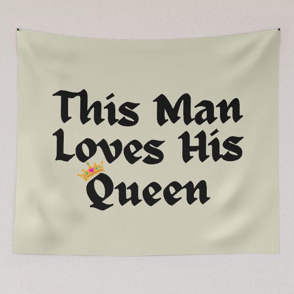 Item preview, Wordplay meme, This Man Loves his Queen #2 designed and sold by Hypnotees.