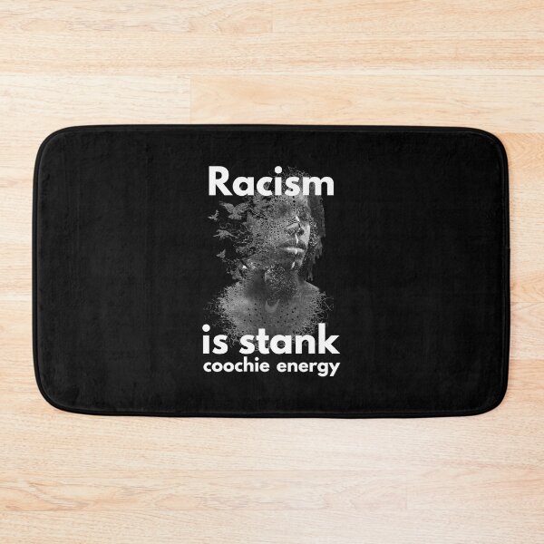 Item preview, Racism is stank coochie energy designed and sold by Mixture-DESIGN.