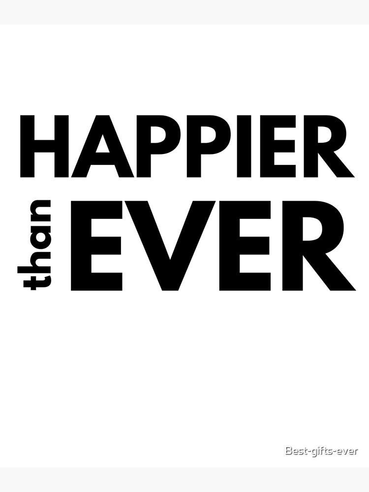 "Happier Than Ever " Poster for Sale by Bestgiftsever Redbubble