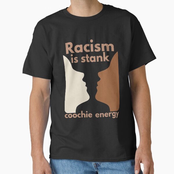 Item preview, Racism is stank coochie energy designed and sold by Mixture-DESIGN.