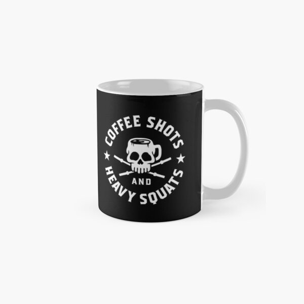 Coffee Shots And Heavy Squats Classic Mug