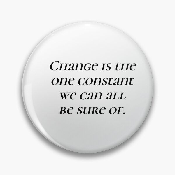 Item preview, Change is the one constant we can all be sure of. designed and sold by Optimus108.