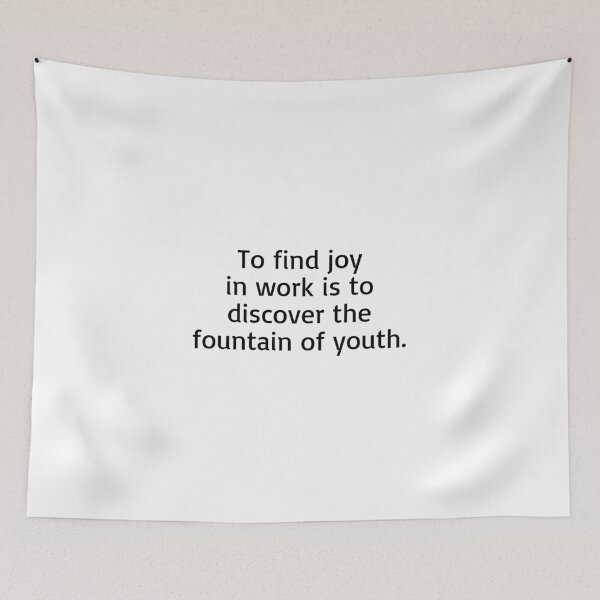 Item preview, To find joy in work is to discover the fountain of youth. designed and sold by Optimus108.