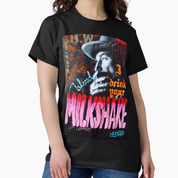 I DRINK YOUR MILKSHAKE Classic T-Shirt