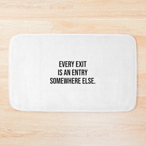 Item preview, Every exit is an entry somewhere else. designed and sold by Optimus108.