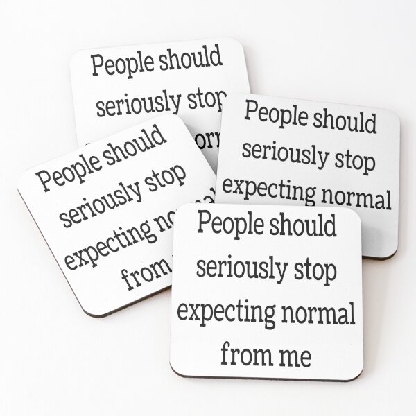Item preview, People Should Seriously Stop Expecting Normal From Me Quote designed and sold by Indra Agrawal.
