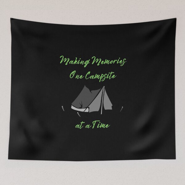 Item preview, Making Memories one Campsite at a Time camping holiday vacation Tent caravan designed and sold by kawrdesigns.