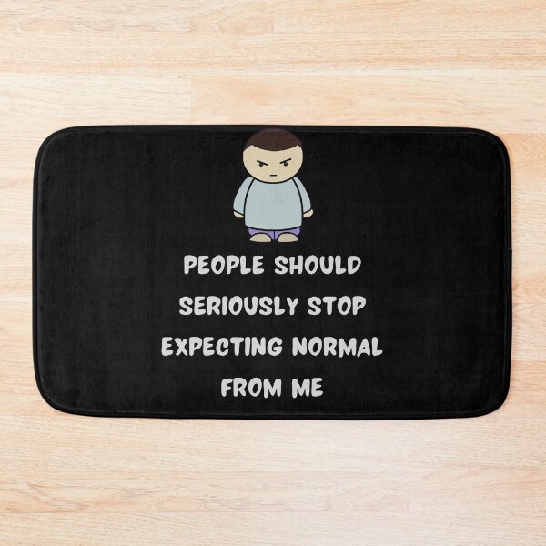 Item preview, People Should Seriously Stop Expecting Normal From Me designed and sold by Indra Agrawal.