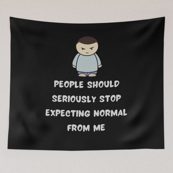Item preview, People Should Seriously Stop Expecting Normal From Me designed and sold by Indra Agrawal.