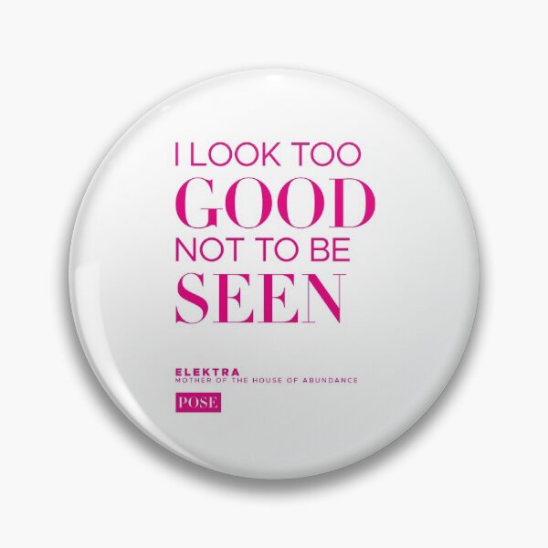 Item preview, POSE Elektra Too Good Not to be Seen Quote - Live Work Pose TV Show designed and sold by LilacFrost.
