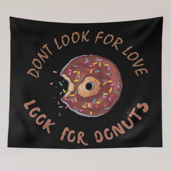 Item preview, Dont look for love look for donuts designed and sold by Simi2020.
