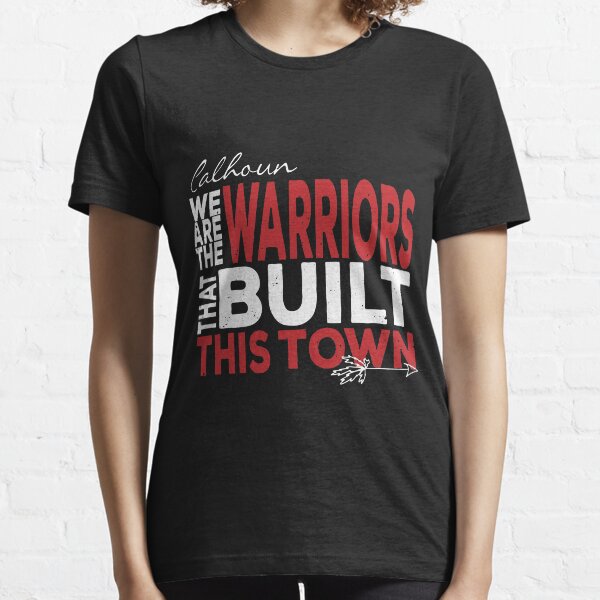 Calhoun Warriors: Built This Town Essential T-Shirt