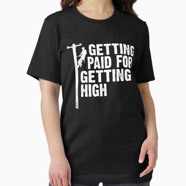 Item preview, Powerline Technician funny quote Getting Paid For Getting High designed and sold by Majesticoo.