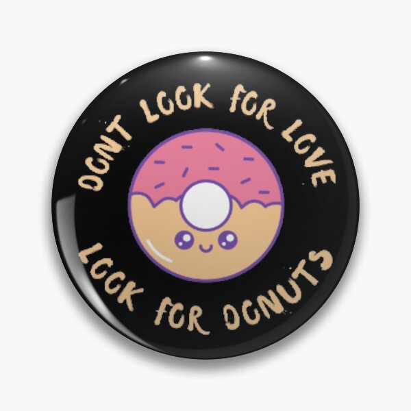 Item preview, Dont look for love look for donuts designed and sold by Simi2020.