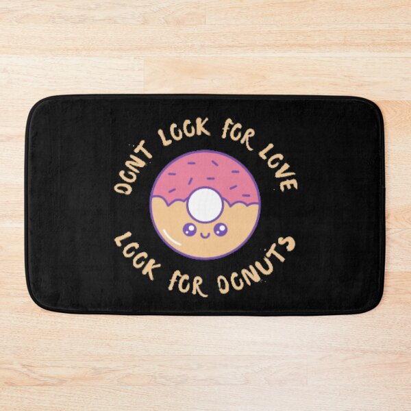 Item preview, Dont look for love look for donuts designed and sold by Simi2020.