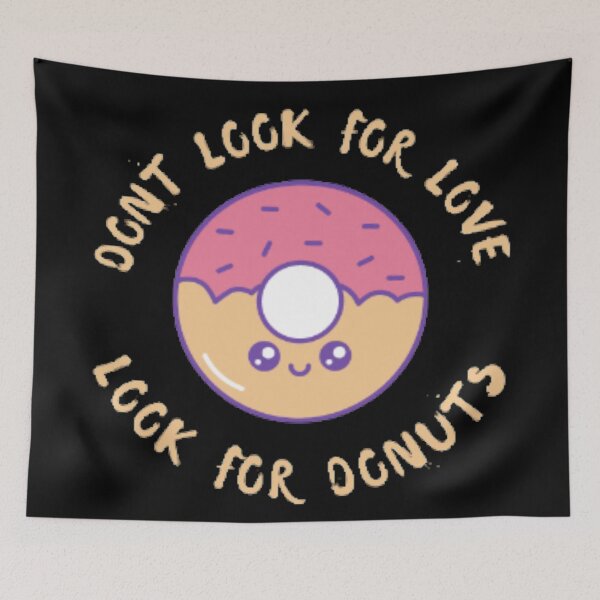 Item preview, Dont look for love look for donuts designed and sold by Simi2020.