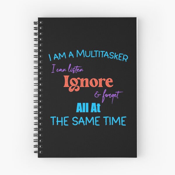 Item preview, I AM A MULTITASKER I CAN LISTEN IGNORE AND FORGET ALL AT THE SAME TIME designed and sold by DonmedPro1.
