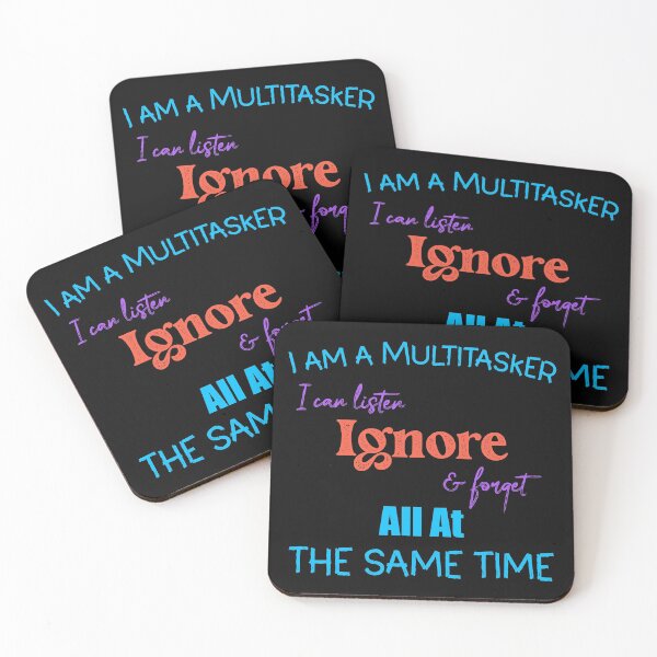Item preview, I AM A MULTITASKER I CAN LISTEN IGNORE AND FORGET ALL AT THE SAME TIME designed and sold by DonmedPro1.