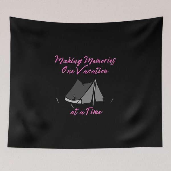Item preview, Making Memories one Vacation at a Time camping holiday vacation Tent caravan designed and sold by kawrdesigns.