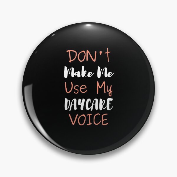 Item preview, Don't Make Me Use My Daycare Voice designed and sold by Destine99.