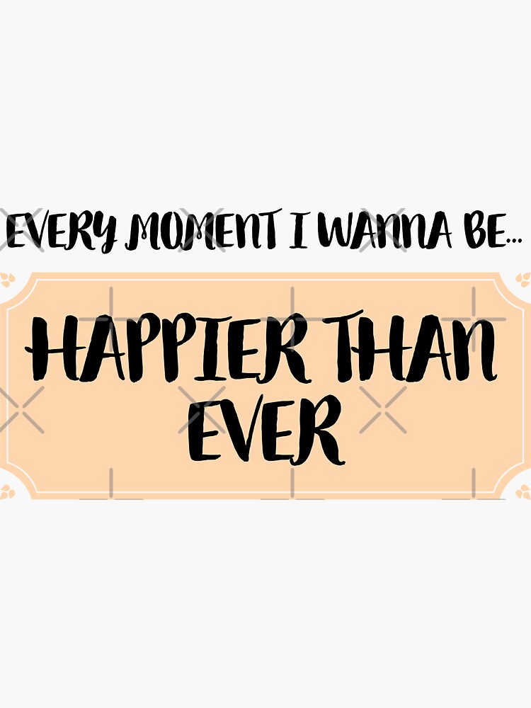 "Happier than Ever" Sticker for Sale by RBuildsdesign Redbubble