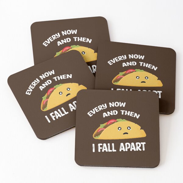 Item preview, Every Now And Then I Fall Apart Funny Taco designed and sold by Marzuqi Che Rose.