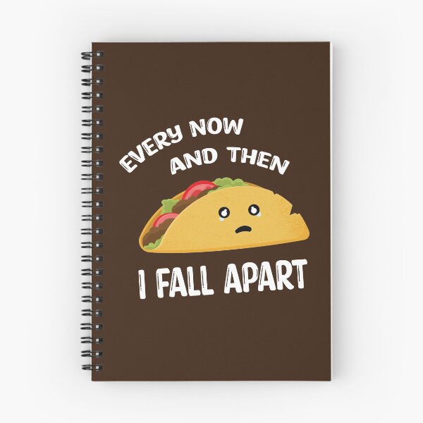 Item preview, Every Now And Then I Fall Apart Funny Taco designed and sold by Marzuqi Che Rose.